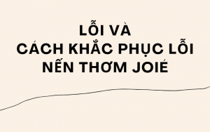 NẾN THƠM VÀ CÁCH KHẮC PHỤC LỖI