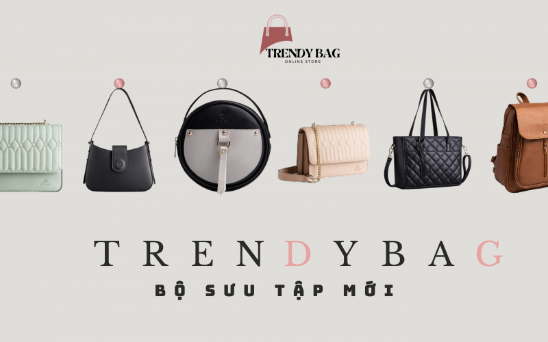 Bộ sưu tập mới của Trendy bag
